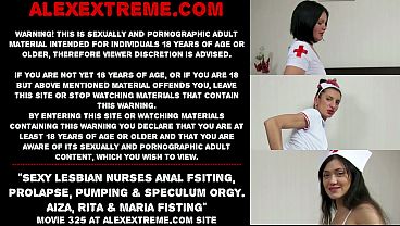 Sexy lesbian nurses anal fsiting, prolapse, pumping & speculum orgy. Aiza, Rita & Maria Fisting